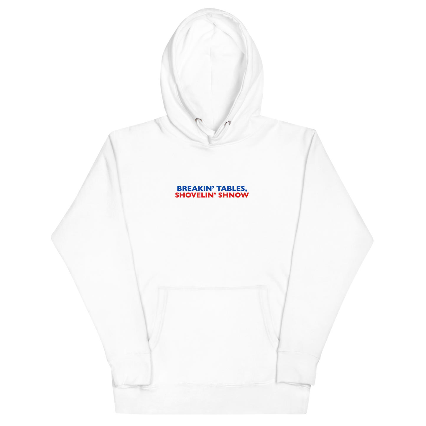 Premium "Breakin' Tables, Shovelin' Shnow" Hoodie Folded