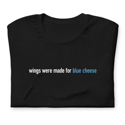 "wings were made for blue cheese" T-Shirt